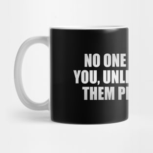 No one can upset you, unless you give them permission Mug